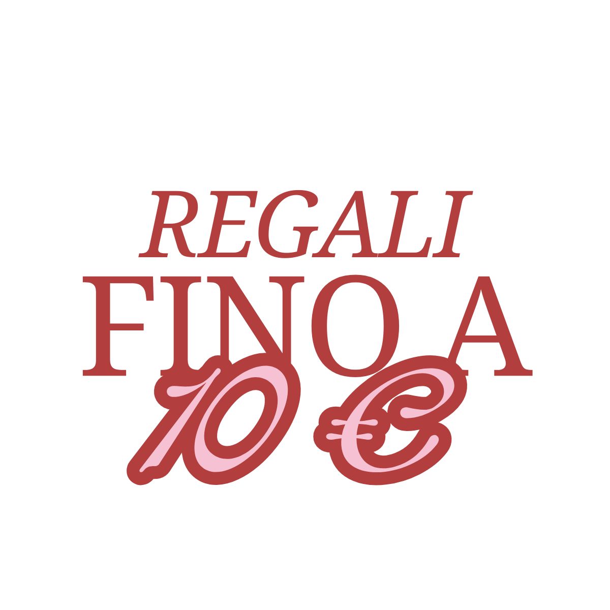 REGALI FINO A 10€