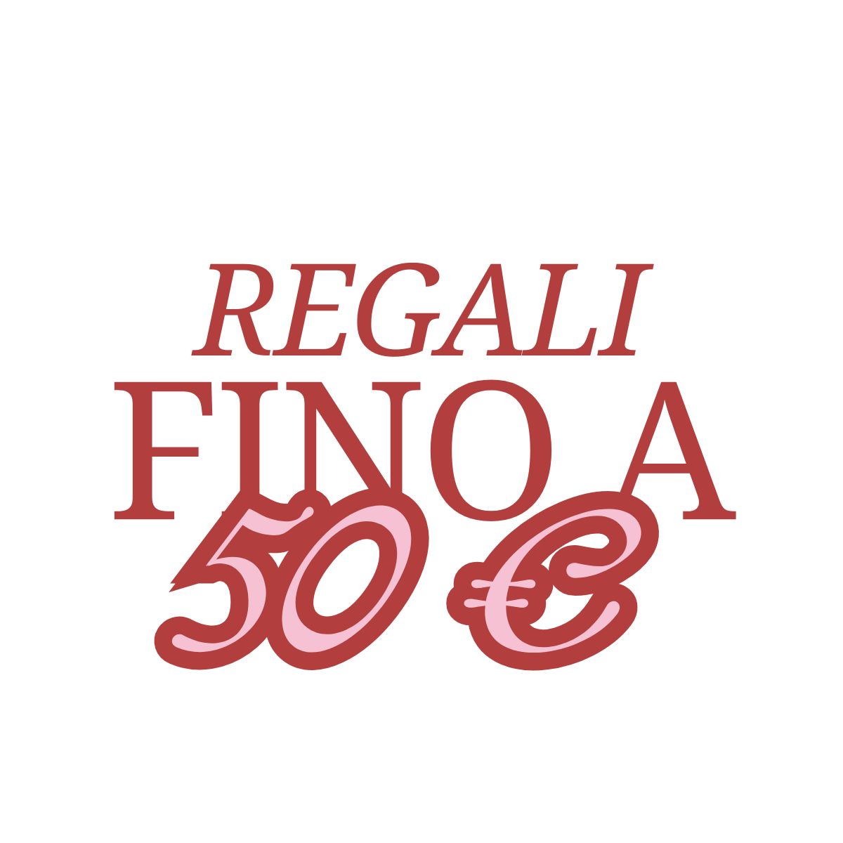 REGALI FINO A 50€